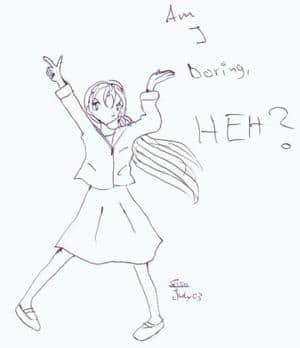 am I boring, HEH?