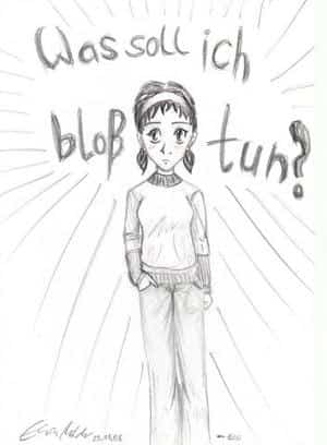 Was soll ich bloß tun ?