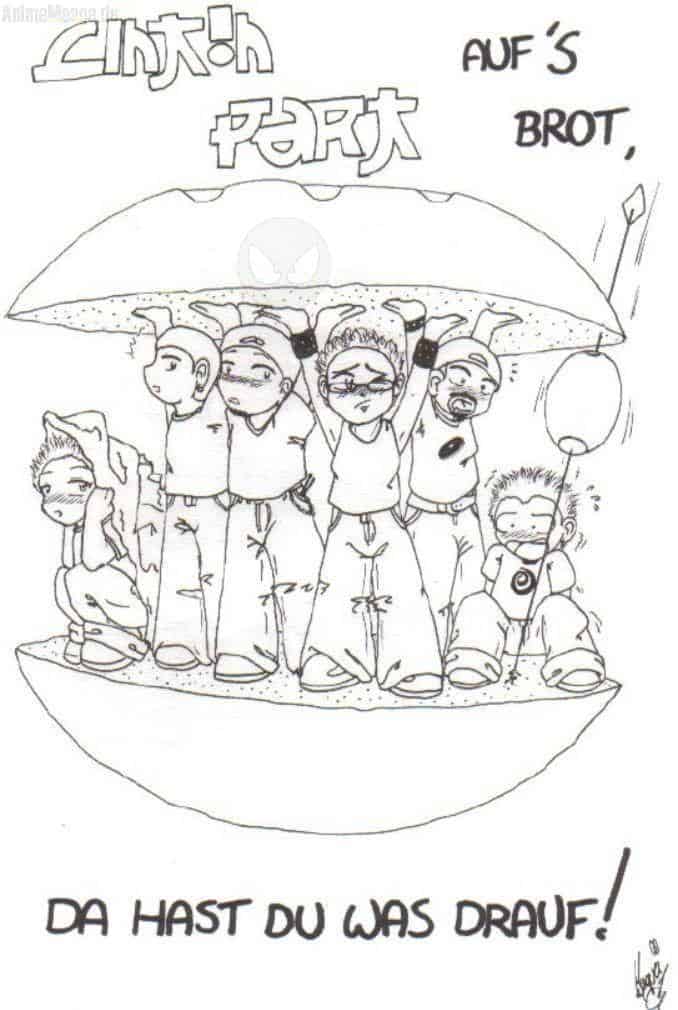 LinkinPark auf´s Brot, da hast du was drauf!!!