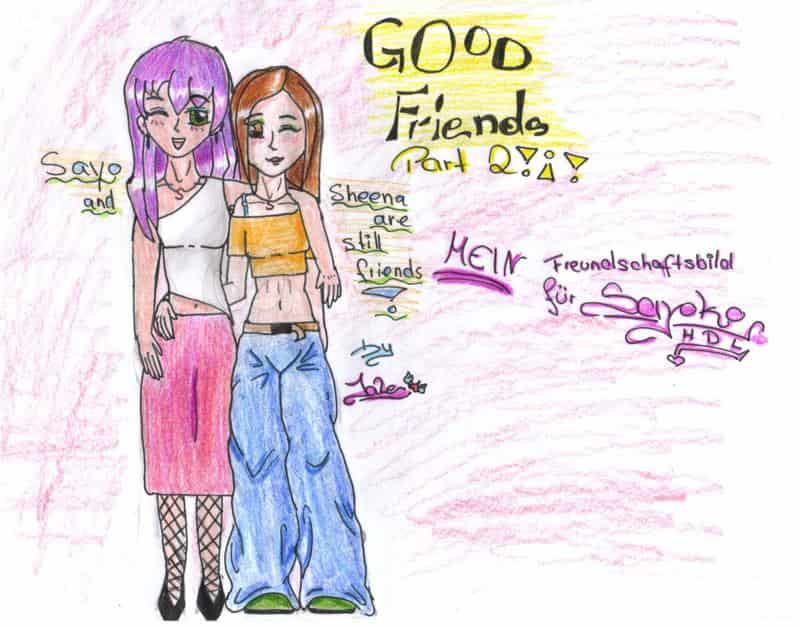GOOD FRIENDS - Part two!!!