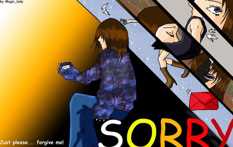 Sorry ~ Just Please... forgive me!