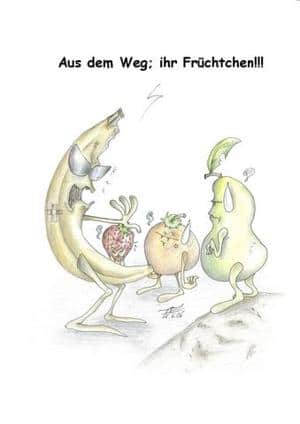 "aus dem weg, ihr früchtchen!!!"