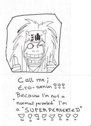 Ero-senin!!!! XDDDYou are peverted!!