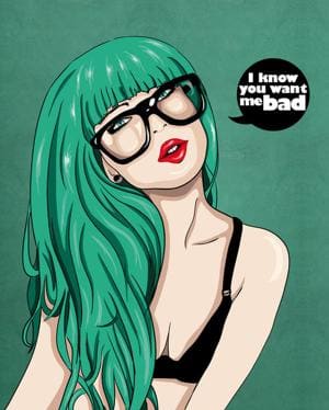 I know you want me bad