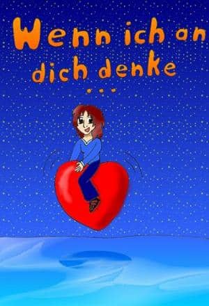 Wenn ich an dich denke...