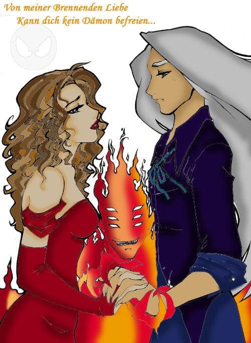 "..von meiner Brennenden liebe kann dich kein dämon erlösen..." *singZ*